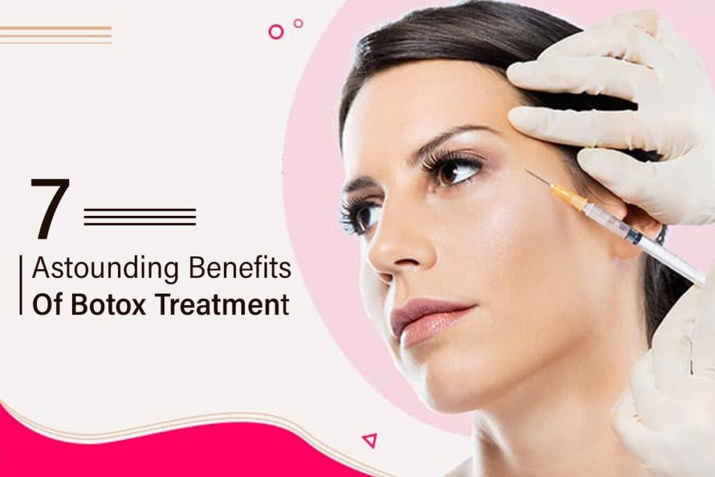 7 Astounding Benefits Of Botox Treatment