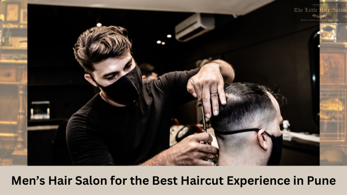 Men’s Hair Salon for the Best Haircut Experience in Pune