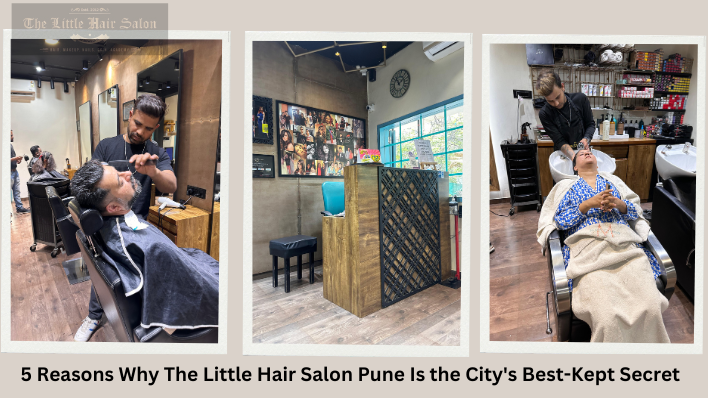 5 Reasons Why The Little Hair Salon Pune Is the City's Best-Kept Secret